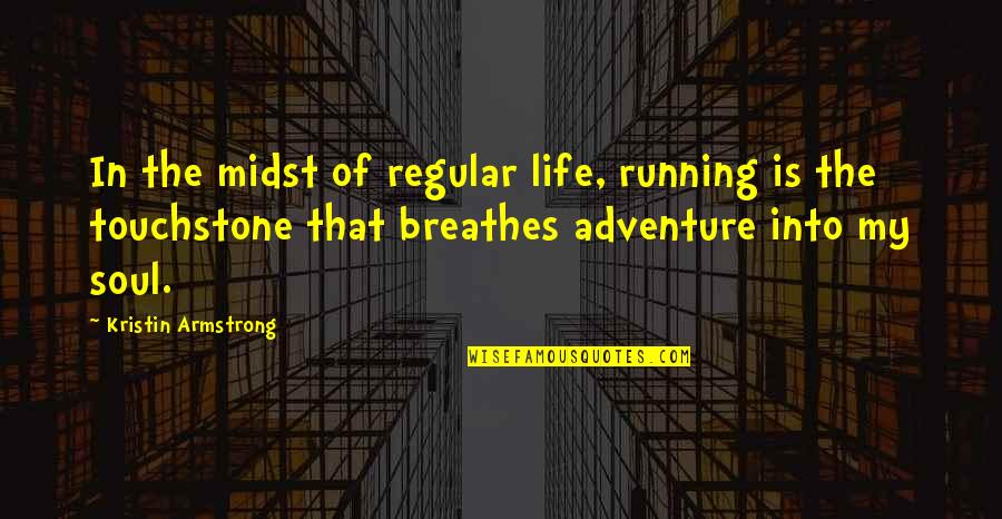 Funny Haitian Picture Quotes By Kristin Armstrong: In the midst of regular life, running is