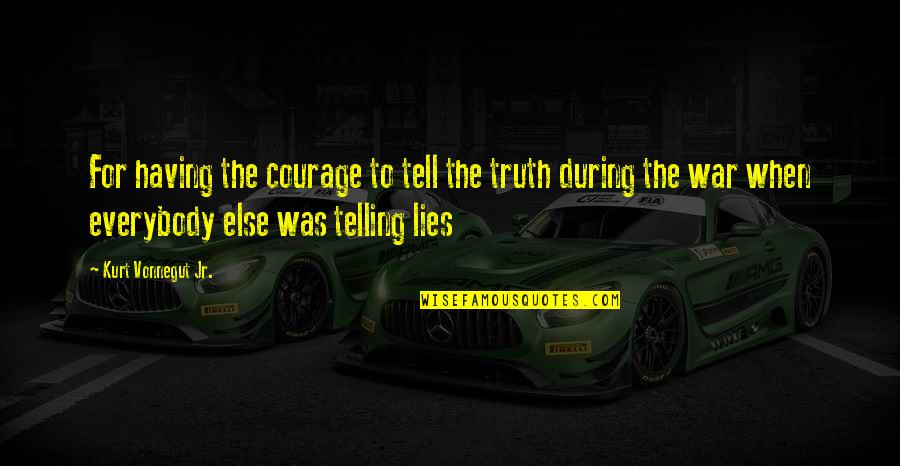 Funny Halo Grunt Quotes By Kurt Vonnegut Jr.: For having the courage to tell the truth