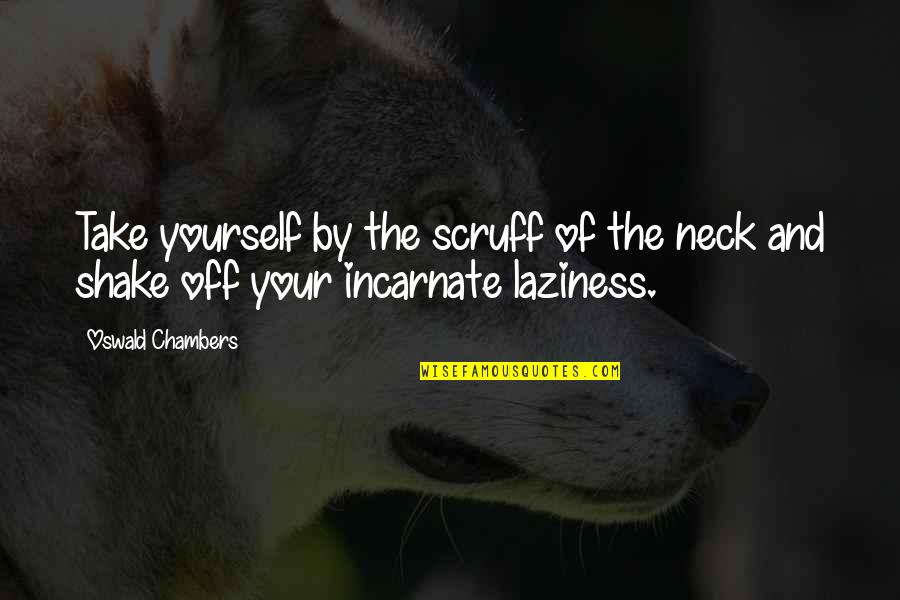 Funny Halo Quotes By Oswald Chambers: Take yourself by the scruff of the neck