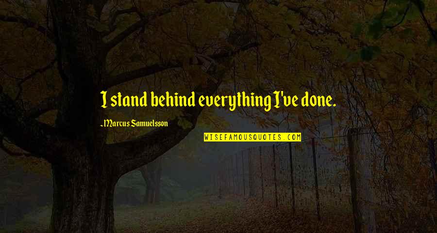 Funny Handicap Quotes By Marcus Samuelsson: I stand behind everything I've done.