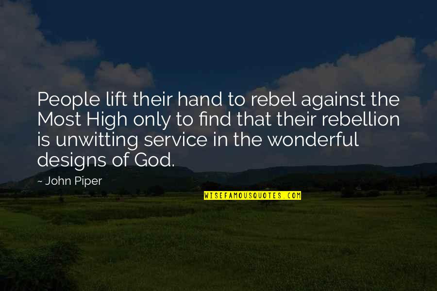 Funny Hannah Montana Quotes By John Piper: People lift their hand to rebel against the