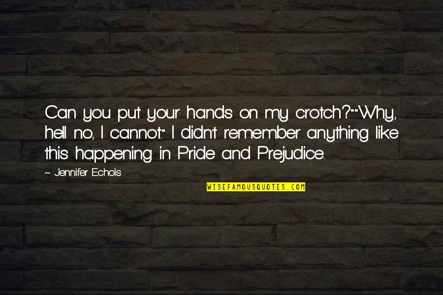 Funny Happening Quotes By Jennifer Echols: Can you put your hands on my crotch?""Why,