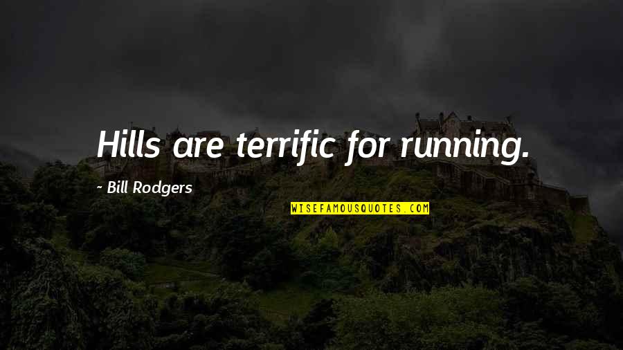 Funny Happy 45th Birthday Quotes By Bill Rodgers: Hills are terrific for running.