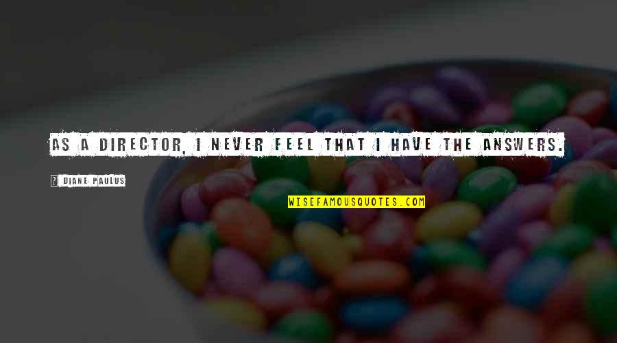 Funny Happy Cinco De Mayo Quotes By Diane Paulus: As a director, I never feel that I