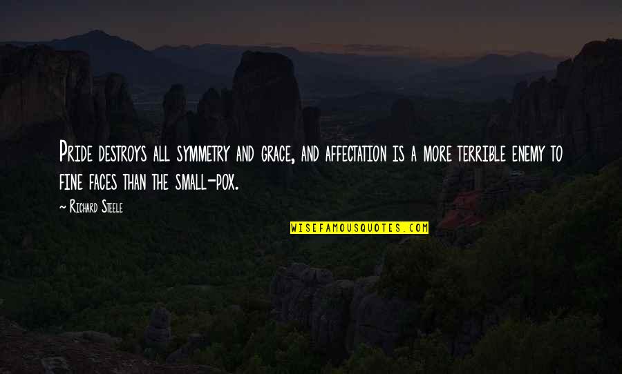 Funny Happy Hump Day Quotes By Richard Steele: Pride destroys all symmetry and grace, and affectation