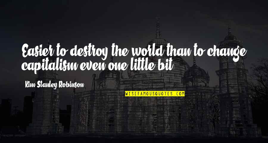 Funny Happy Raksha Bandhan Quotes By Kim Stanley Robinson: Easier to destroy the world than to change