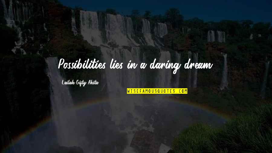 Funny Happy St Patrick's Day Quotes By Lailah Gifty Akita: Possibilities lies in a daring dream.