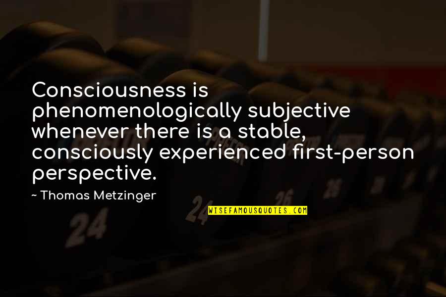 Funny Hard Of Hearing Quotes By Thomas Metzinger: Consciousness is phenomenologically subjective whenever there is a