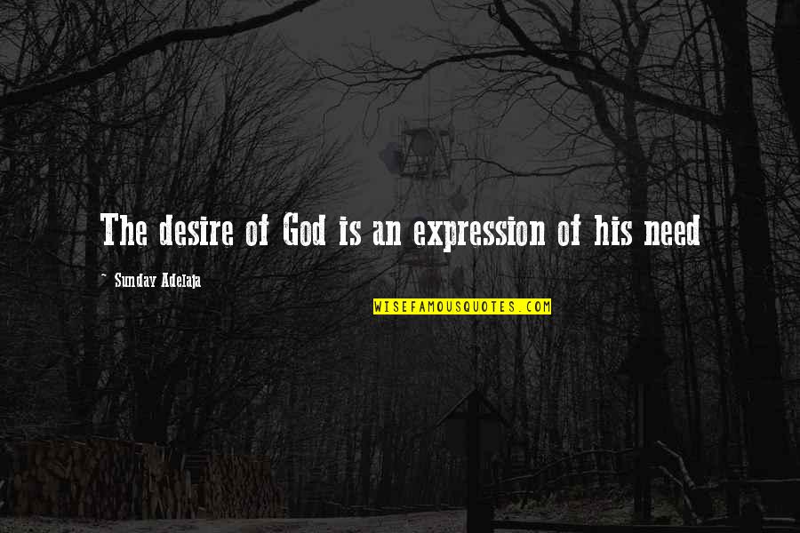 Funny Harvest Quotes By Sunday Adelaja: The desire of God is an expression of