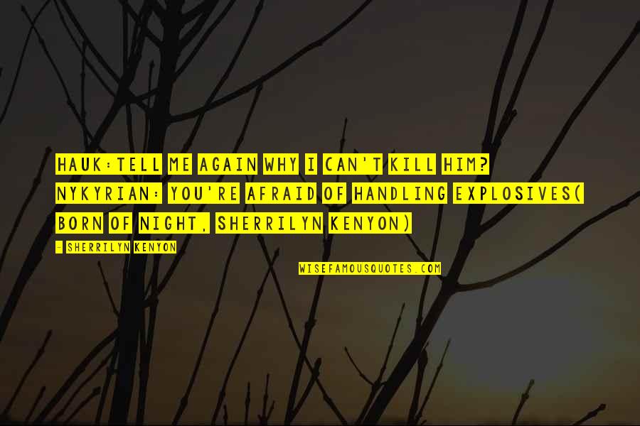 Funny Hate Chemistry Quotes By Sherrilyn Kenyon: Hauk:tell me again why i can't kill him? Funny Hate Chemistry Quotes By Sherrilyn Kenyon: Hauk:tell me again why i can't kill him?