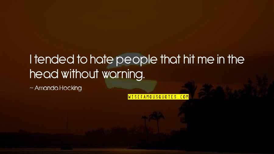 Funny Hate Quotes By Amanda Hocking: I tended to hate people that hit me