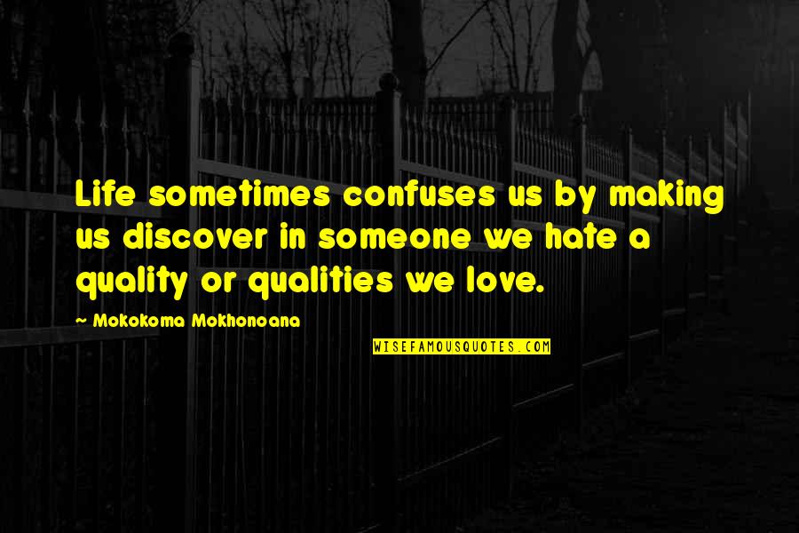 Funny Hate Quotes By Mokokoma Mokhonoana: Life sometimes confuses us by making us discover