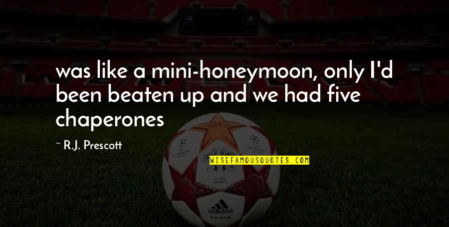 Funny Hats Quotes By R.J. Prescott: was like a mini-honeymoon, only I'd been beaten