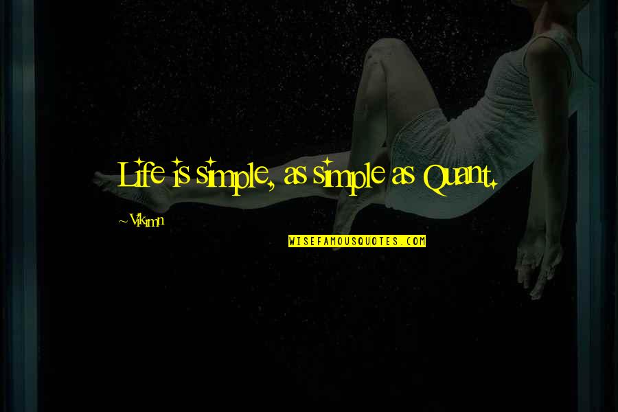 Funny Have A Good Weekend Quotes By Vikrmn: Life is simple, as simple as Quant.