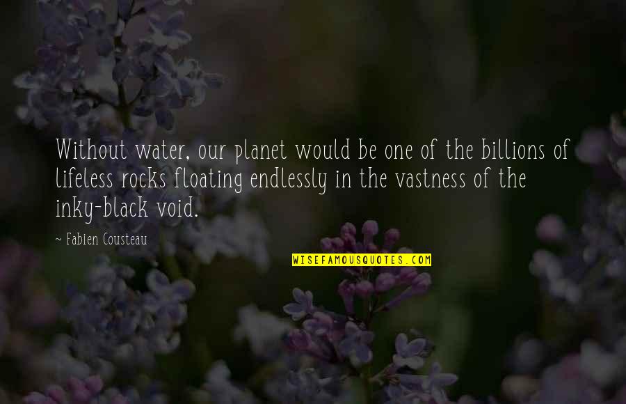 Funny Having Allergies Quotes By Fabien Cousteau: Without water, our planet would be one of Funny Having Allergies Quotes By Fabien Cousteau: Without water, our planet would be one of