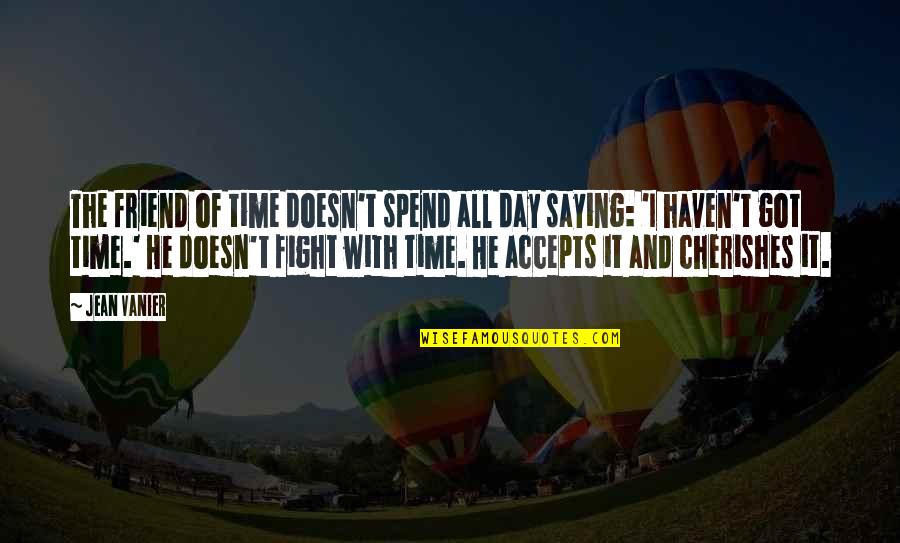 Funny Hawaii 5-0 Quotes By Jean Vanier: The friend of time doesn't spend all day Funny Hawaii 5-0 Quotes By Jean Vanier: The friend of time doesn't spend all day