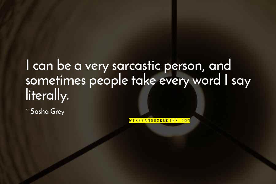 Funny Hazama Quotes By Sasha Grey: I can be a very sarcastic person, and