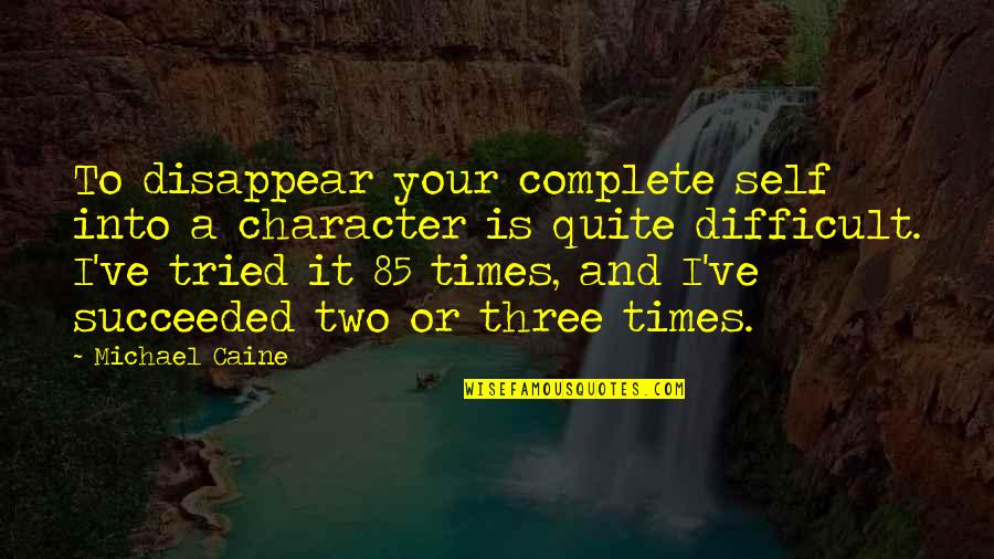 Funny Hazbin Hotel Quotes By Michael Caine: To disappear your complete self into a character