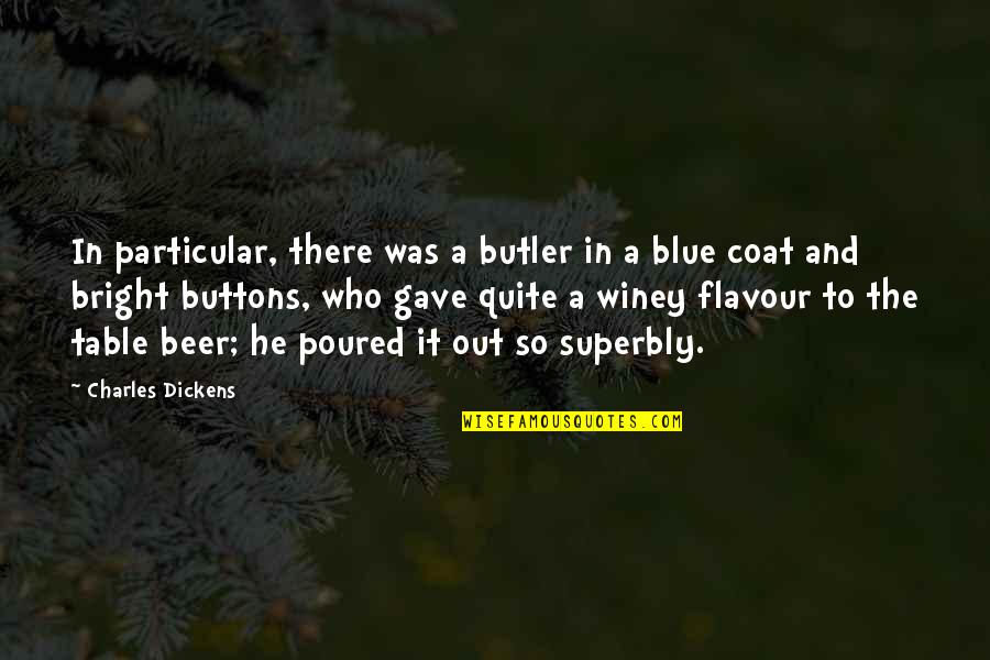 Funny He Who Quotes By Charles Dickens: In particular, there was a butler in a