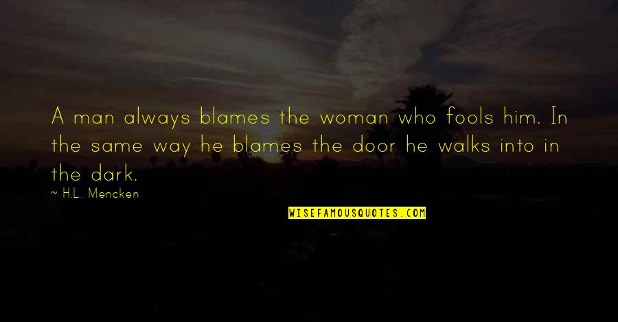 Funny He Who Quotes By H.L. Mencken: A man always blames the woman who fools