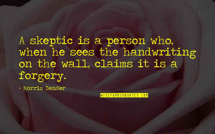 Funny He Who Quotes By Morris Bender: A skeptic is a person who, when he