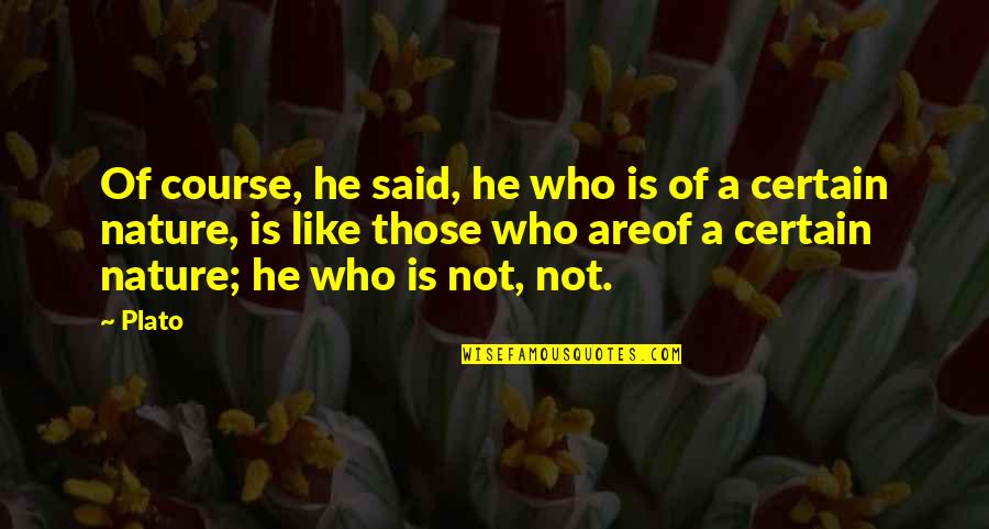 Funny He Who Quotes By Plato: Of course, he said, he who is of