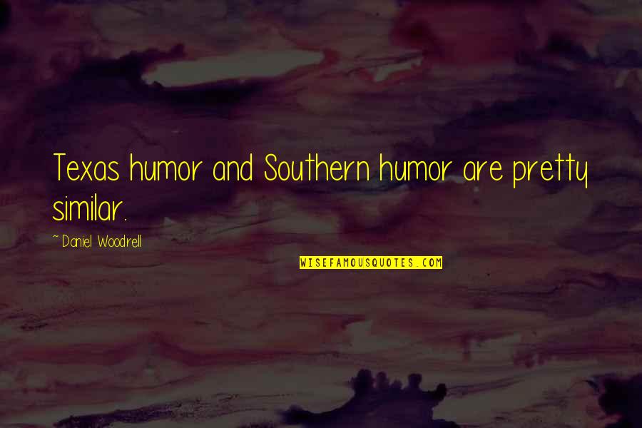 Funny Health Food Quotes By Daniel Woodrell: Texas humor and Southern humor are pretty similar.