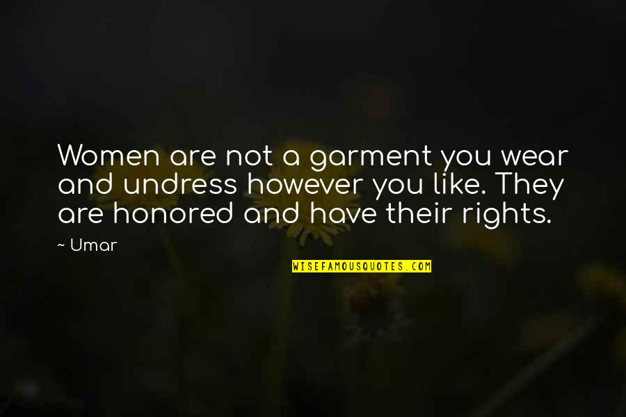 Funny Hedgehogs Quotes By Umar: Women are not a garment you wear and