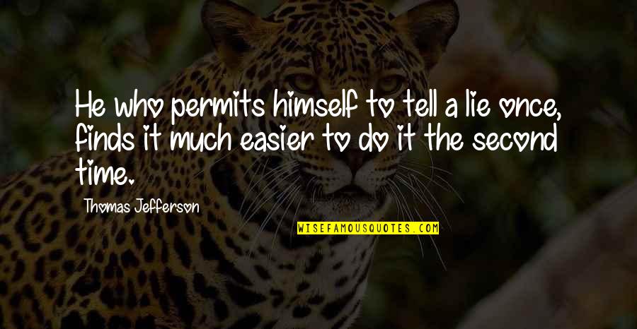 Funny Heights Quotes By Thomas Jefferson: He who permits himself to tell a lie