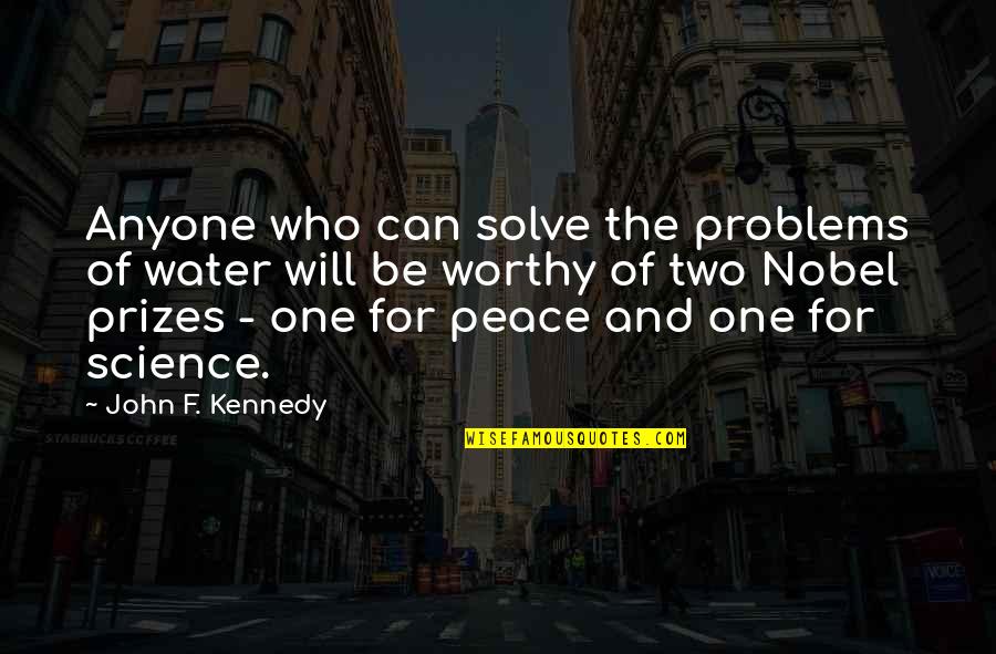 Funny Helium Quotes By John F. Kennedy: Anyone who can solve the problems of water