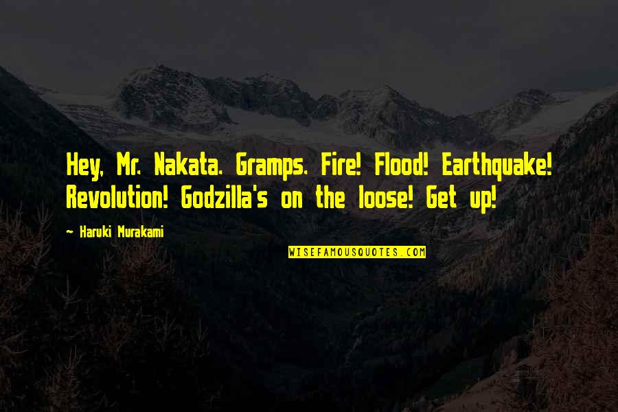 Funny Hey Quotes By Haruki Murakami: Hey, Mr. Nakata. Gramps. Fire! Flood! Earthquake! Revolution!