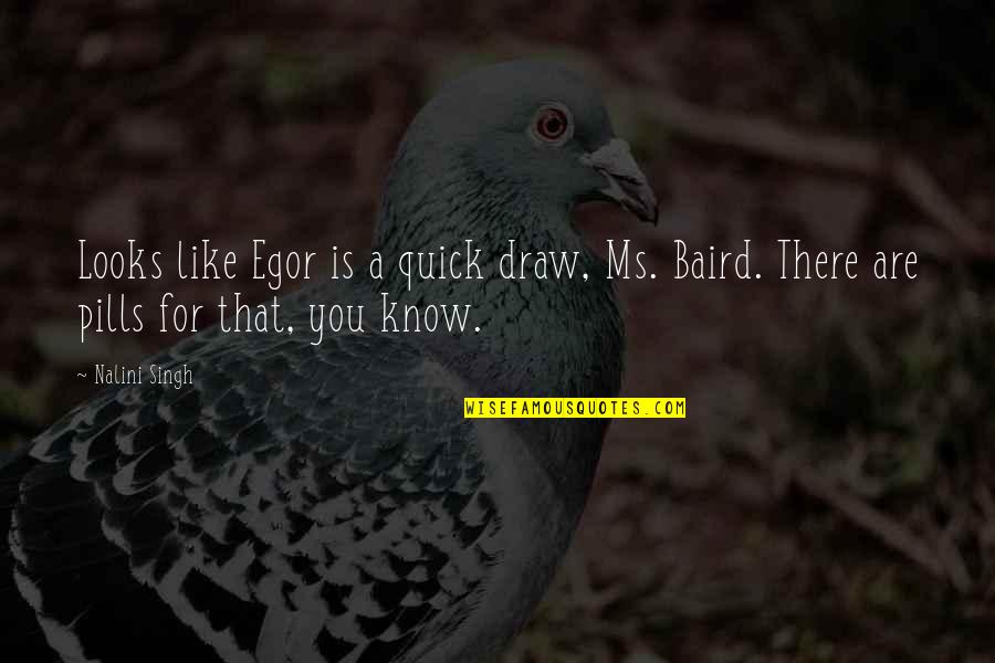 Funny Hidden Quotes By Nalini Singh: Looks like Egor is a quick draw, Ms.