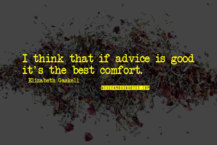 Funny High Heel Shoe Quotes By Elizabeth Gaskell: I think that if advice is good it's Funny High Heel Shoe Quotes By Elizabeth Gaskell: I think that if advice is good it's