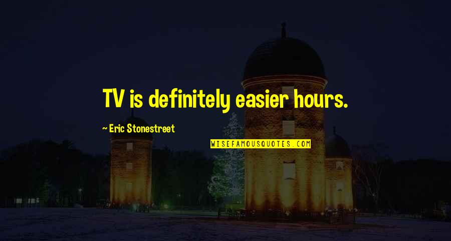 Funny High School Alumni Quotes By Eric Stonestreet: TV is definitely easier hours. Funny High School Alumni Quotes By Eric Stonestreet: TV is definitely easier hours.