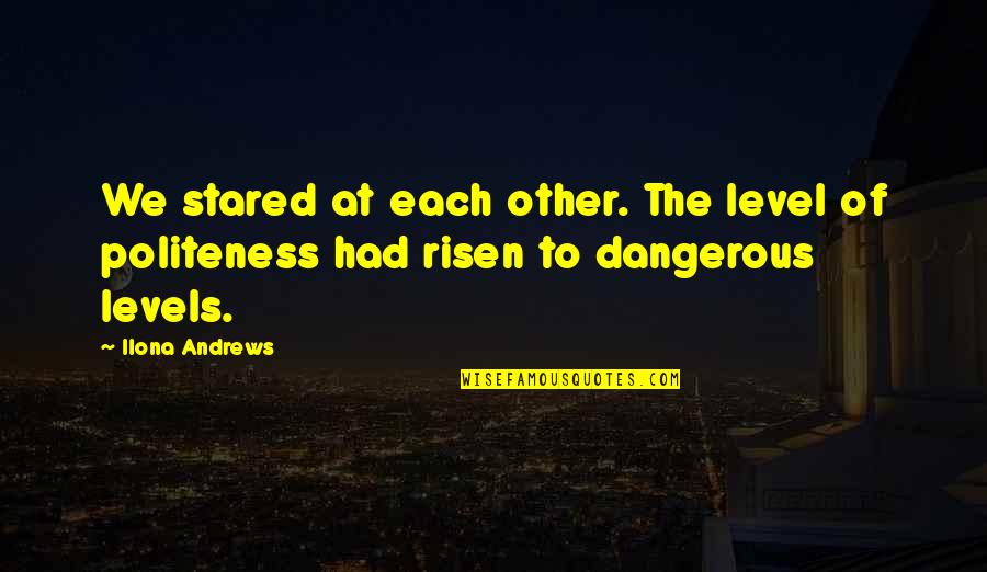 Funny High School Alumni Quotes By Ilona Andrews: We stared at each other. The level of