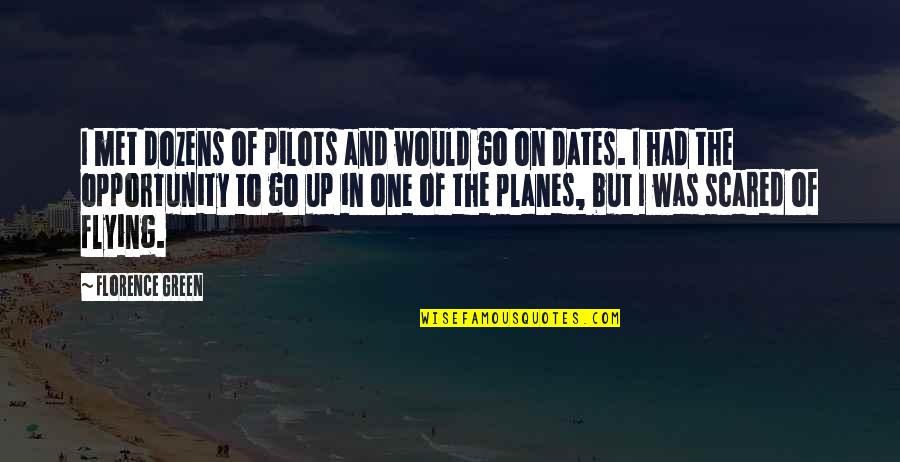 Funny High School Quotes By Florence Green: I met dozens of pilots and would go Funny High School Quotes By Florence Green: I met dozens of pilots and would go