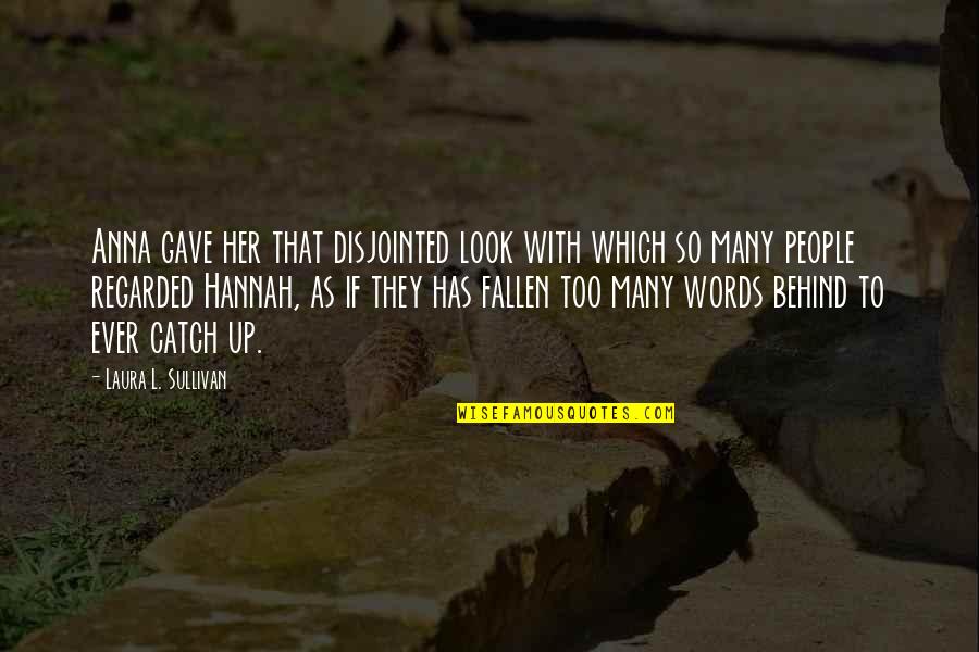 Funny Hilarious Quotes By Laura L. Sullivan: Anna gave her that disjointed look with which Funny Hilarious Quotes By Laura L. Sullivan: Anna gave her that disjointed look with which
