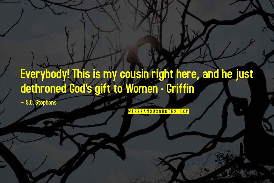 Funny Hilarious Quotes By S.C. Stephens: Everybody! This is my cousin right here, and Funny Hilarious Quotes By S.C. Stephens: Everybody! This is my cousin right here, and