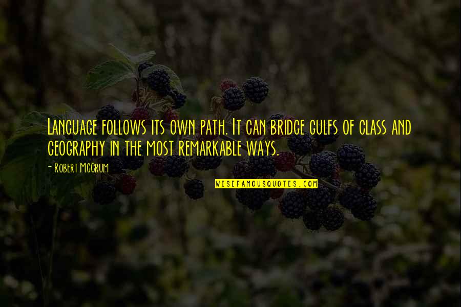 Funny Hiligaynon Quotes By Robert McCrum: Language follows its own path. It can bridge Funny Hiligaynon Quotes By Robert McCrum: Language follows its own path. It can bridge