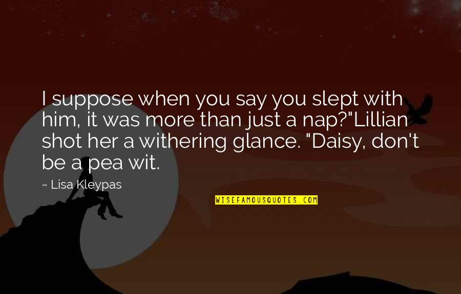 Funny Him And Her Quotes By Lisa Kleypas: I suppose when you say you slept with Funny Him And Her Quotes By Lisa Kleypas: I suppose when you say you slept with