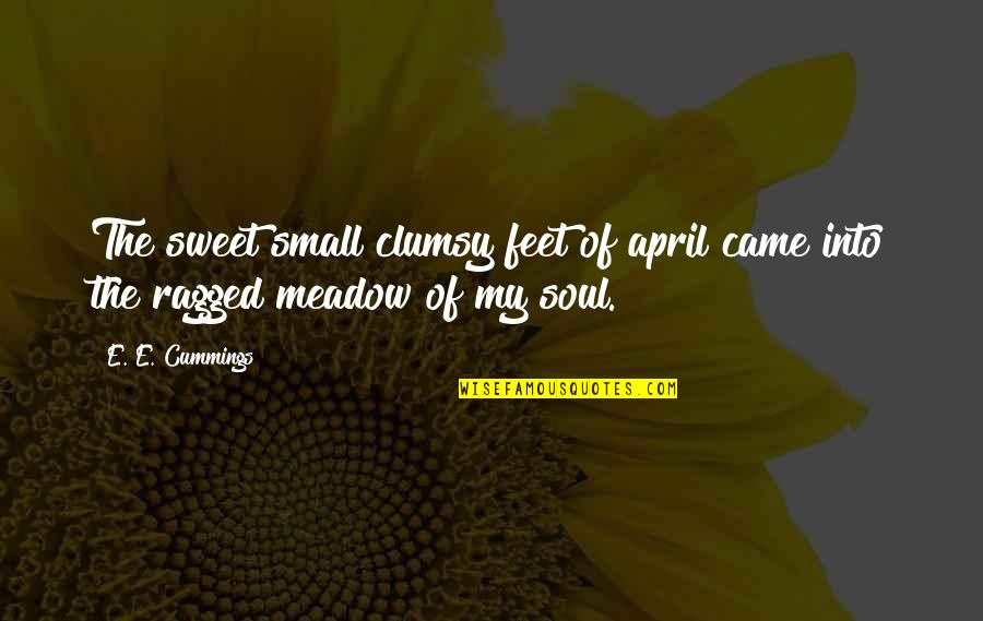 Funny Hobbits Quotes By E. E. Cummings: The sweet small clumsy feet of april came