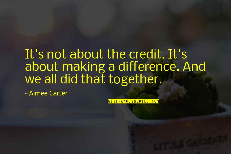 Funny Hobo Quotes By Aimee Carter: It's not about the credit. It's about making