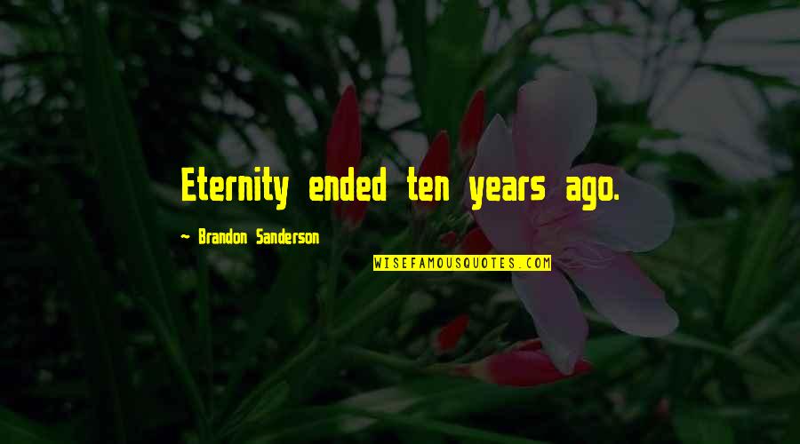 Funny Hobo Quotes By Brandon Sanderson: Eternity ended ten years ago. Funny Hobo Quotes By Brandon Sanderson: Eternity ended ten years ago.