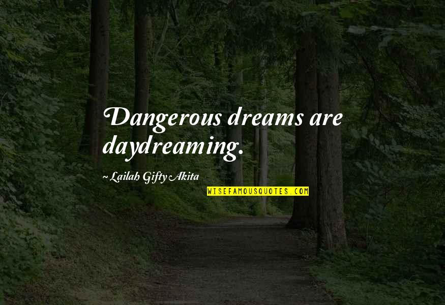 Funny Hockey Announcer Quotes By Lailah Gifty Akita: Dangerous dreams are daydreaming.