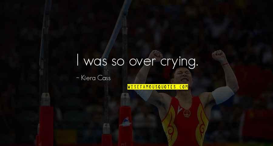 Funny Hockey Playoffs Quotes By Kiera Cass: I was so over crying.