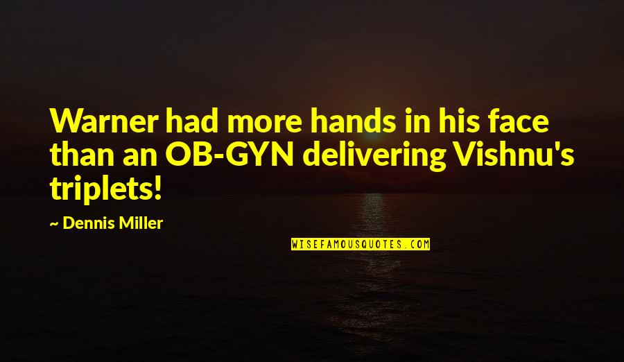 Funny Hockey Team Quotes By Dennis Miller: Warner had more hands in his face than