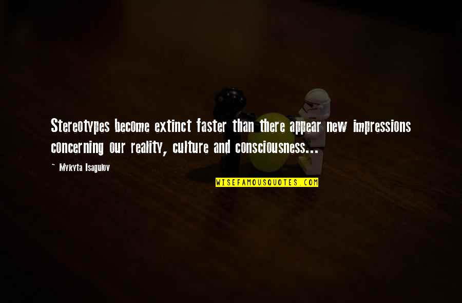 Funny Hodgetwin Quotes By Mykyta Isagulov: Stereotypes become extinct faster than there appear new Funny Hodgetwin Quotes By Mykyta Isagulov: Stereotypes become extinct faster than there appear new