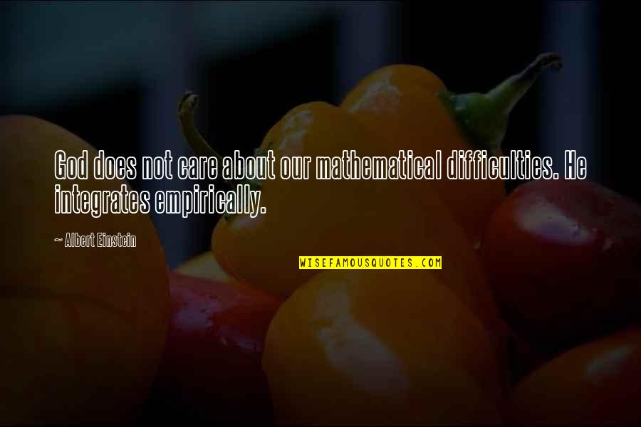 Funny Hog Hunting Quotes By Albert Einstein: God does not care about our mathematical difficulties.