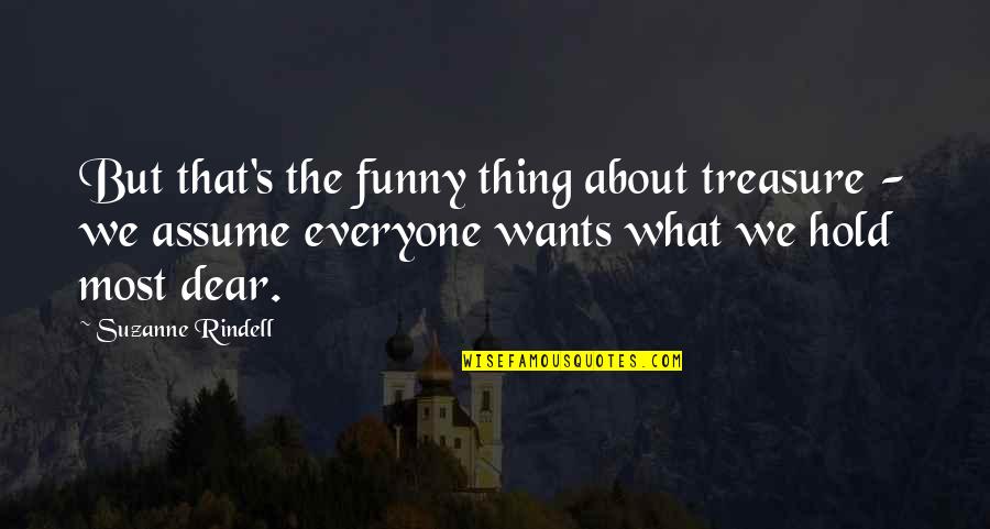Funny Hold Up Quotes By Suzanne Rindell: But that's the funny thing about treasure -