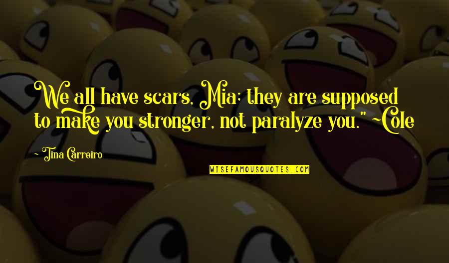 Funny Holiday Packing Quotes By Tina Carreiro: We all have scars, Mia; they are supposed